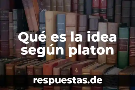 Qué es la idea según platon