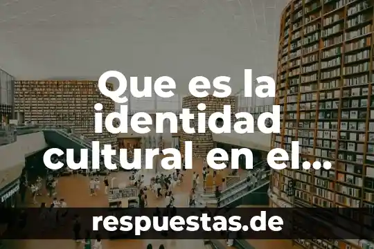 Qué es el patrimonio cultural del estado de Veracruz 7 Que es la identidad cultural en el peru