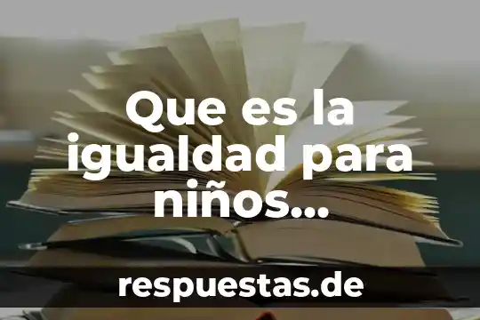 Que es un programa de software educativo 8 Que es la igualdad para niños significado