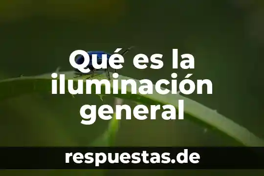 Qué es la iluminación general