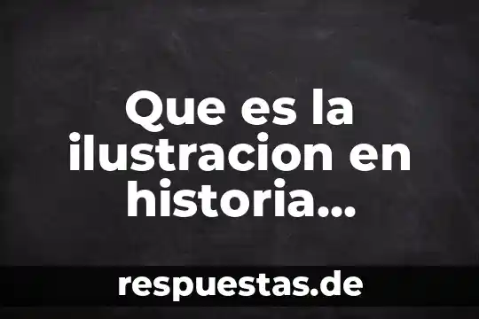 Que es cauries en la historia 3 Que es la ilustracion en historia universal
