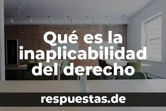 Qué es la inaplicabilidad del derecho