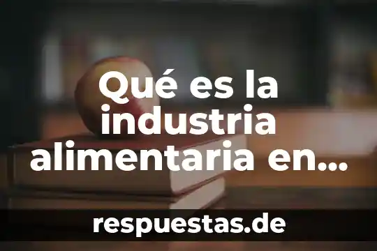 ¿Qué es el animal más raro del mundo? 8 Qué es la industria alimentaria en el mundo