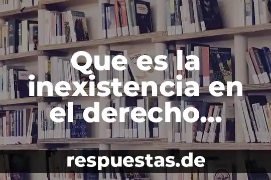 Que es empollar significado 8 Que es la inexistencia en el derecho mexicano