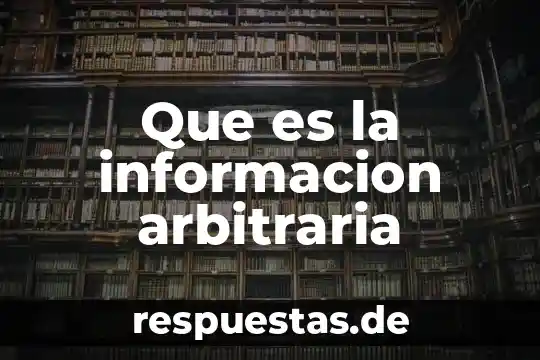 Que es recuperar la informacion sin perderel significado original 7 Que es la informacion arbitraria