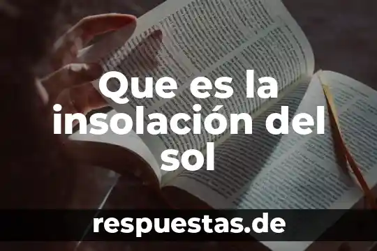 Que es insol sol 4 Que es la insolación del sol