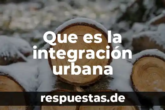 Que es la integración urbana