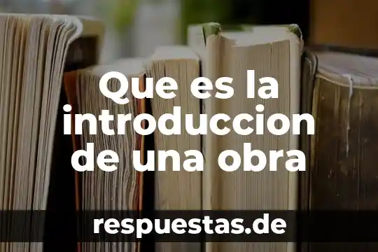 Que es una obra de arte representativa 4 Que es la introduccion de una obra