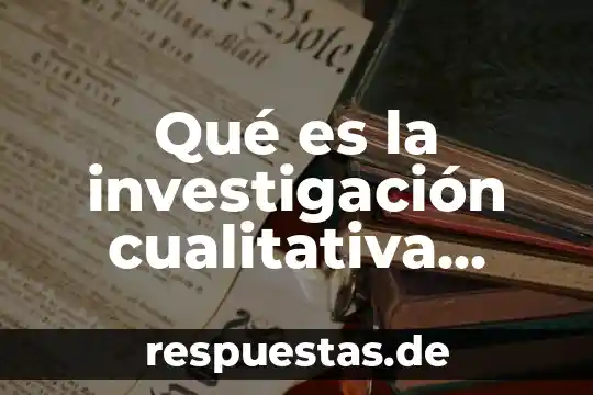 Que es el analisis de datos en la investigacion cualitativa 8 Qué es la investigación cualitativa trackid sp-006