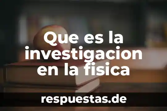 Que es la carrera de cultura fisica 8 Que es la investigacion en la fisica