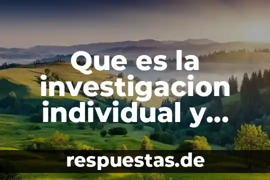 Que es la investigacion individual y colectiva