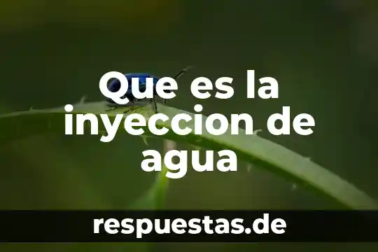Que es la inyeccion de agua