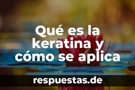 Qué es la keratina y cómo se aplica