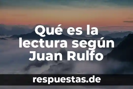 ¿Qué es la historia según Juan Brom? 3 Qué es la lectura según Juan Rulfo