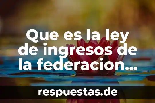 Qué es el código fiscal de la federación definición 8 Que es la ley de ingresos de la federacion 2018