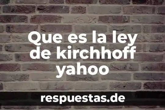 Amazon que es yahoo 3 Que es la ley de kirchhoff yahoo