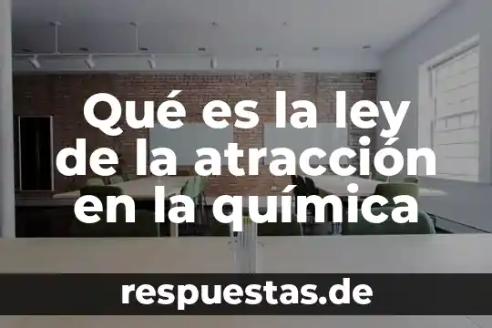Qué es atracción magnética en física 4 Qué es la ley de la atracción en la química