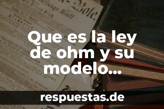 Que es modelo colectivo de riesgo 5 Que es la ley de ohm y su modelo matemático
