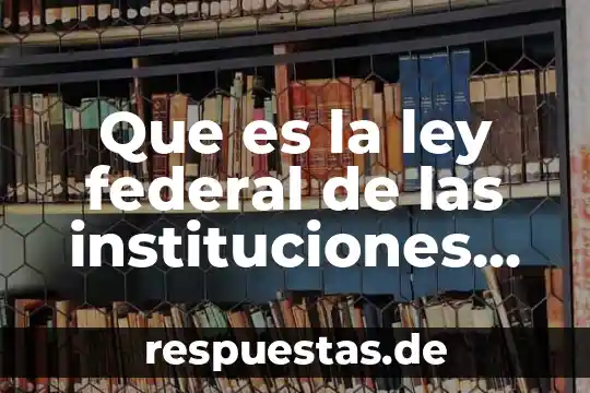 Que es sociedad segun codigo civil federal 6 Que es la ley federal de las instituciones de fianzas