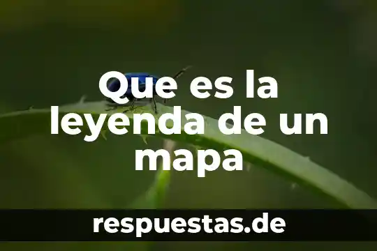 Que es una leyenda mexicana 3 Que es la leyenda de un mapa