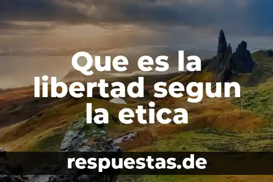 Que es para montesquieu la libertad politica 4 Que es la libertad segun la etica