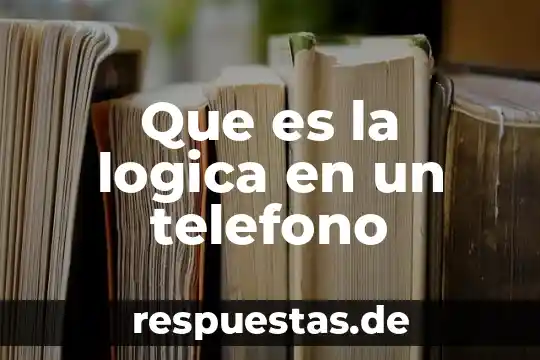 Que es la logica en un telefono