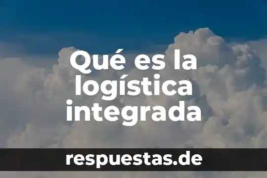 Que es la litosfera y como esta integrada 8 Qué es la logística integrada
