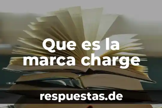 Que es la marca charge