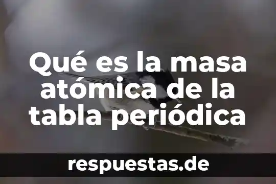 Qué es la señal directa y periódica 8 Qué es la masa atómica de la tabla periódica