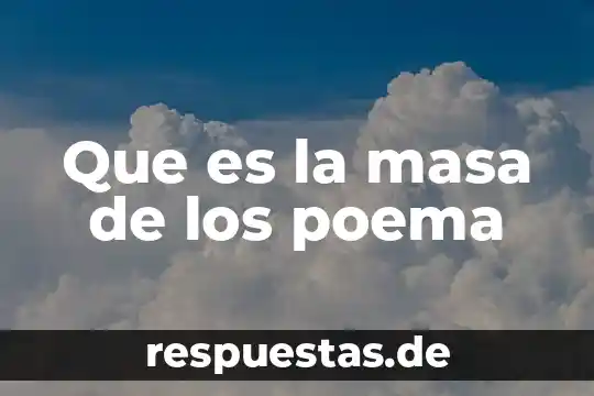 Que es la masa de los poema