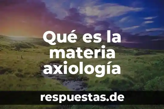 Que es un pliego de posiciones en materia laboral 7 Qué es la materia axiología