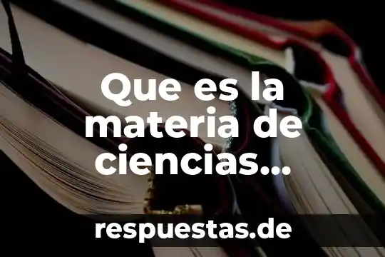 Nombres de ciencias y que es lo que investiga 8 Que es la materia de ciencias sociales