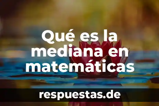 Qué es la mediana en matemáticas