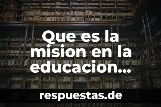 Que es rubrica en educacion fisica 8 Que es la mision en la educacion primaria