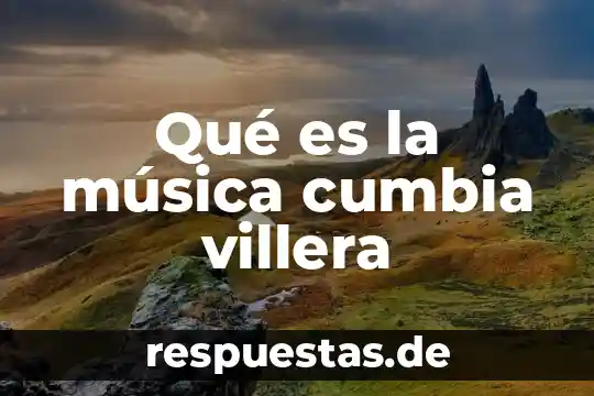 Qué es la música chacona de Tampico 4 Qué es la música cumbia villera