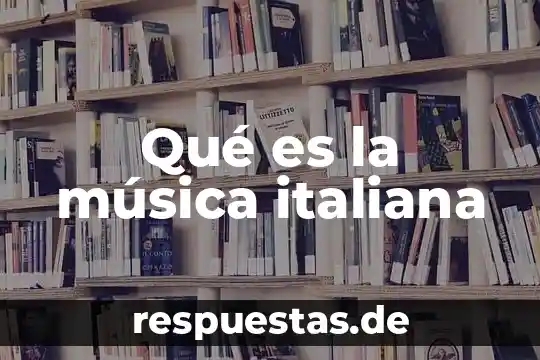 Que es valor civico musica 8 Qué es la música italiana