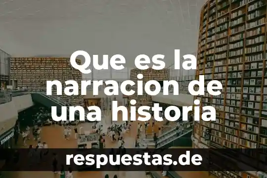 Que es quehacer cientifico de la historia 8 Que es la narracion de una historia