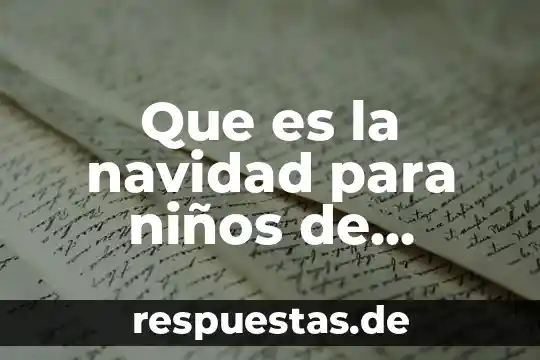 Que es navidad concepto 8 Que es la navidad para niños de primaria