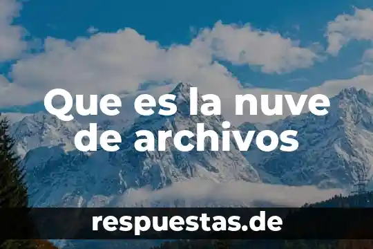 Que es la nuve de archivos