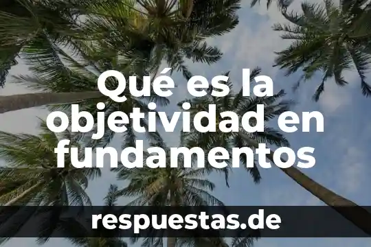 Qué es la objetividad en fundamentos