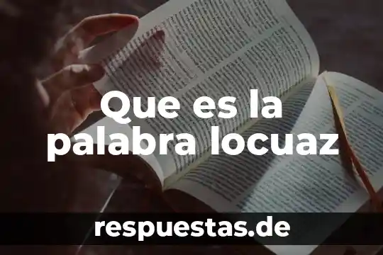 Que es el doble significado dela palabra 7 Que es la palabra locuaz