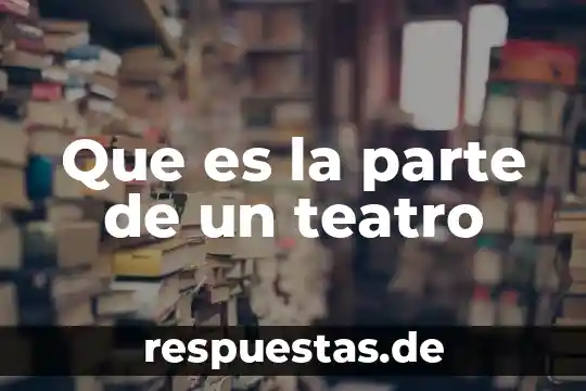 Por que es importante elena garro para el teatro mexicano 7 Que es la parte de un teatro