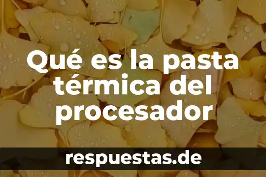 Que es radiación térmica Yahoo 6 Qué es la pasta térmica del procesador