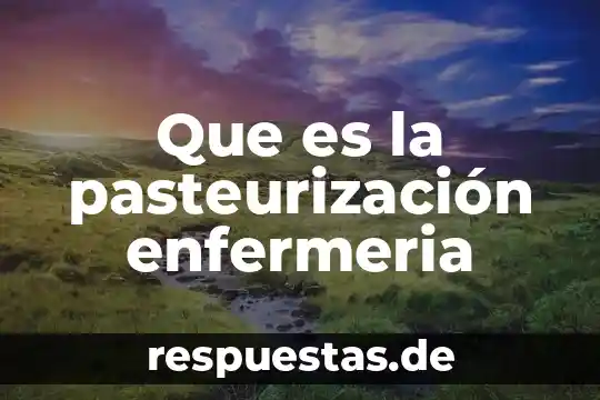 Soapie enfermería que es 8 Que es la pasteurización enfermeria