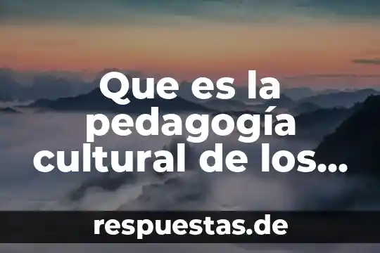 Que es informacion cultural 4 Que es la pedagogía cultural de los valores