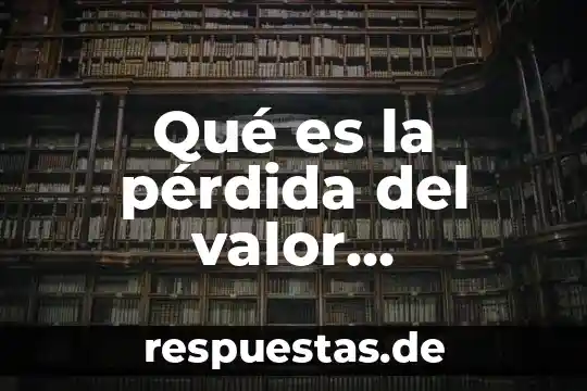 Que es la verdad como un valor 8 Qué es la pérdida del valor adquisitivo