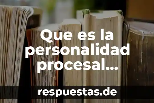 Que es la investigacion procesal 7 Que es la personalidad procesal laboral