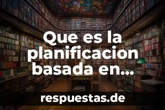 Que es la planificacion basada en procesos