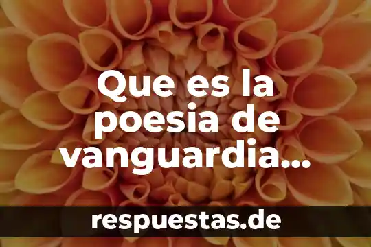 Que es surrealismo y obras de arte kn autor 8 Que es la poesia de vanguardia autores obras