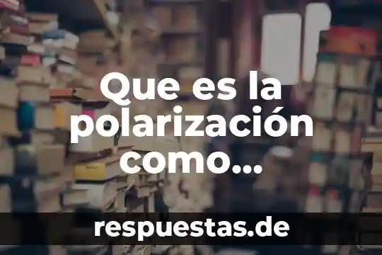 Que es defensa nacional en premilitar 7 Que es la polarización como mecanismo de defensa